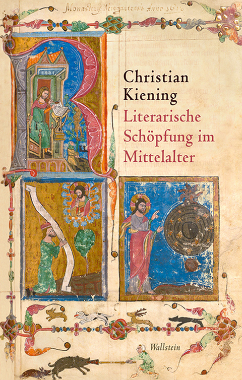 Literarische Schöpfung im Mittelalter - Christian Kiening