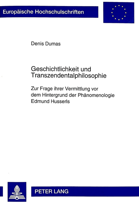 Geschichtlichkeit und Transzendentalphilosophie - Denis Dumas