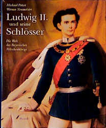 Ludwig II. - Michael Petzet, Werner Neumeister