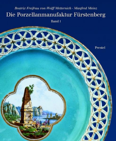 Die Porzellanmanufaktur Fürstenberg - Beatrix Freifrau von Wolff Metternich