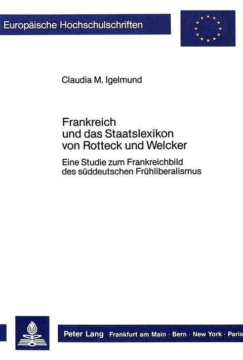 Frankreich und das Staatslexikon von Rotteck und Welcker - Claudia M. Igelmund