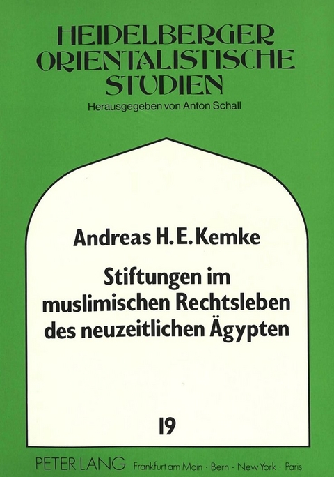 Stiftungen im muslimischen Rechtsleben des neuzeitlichen Ägypten - Andreas Kemke