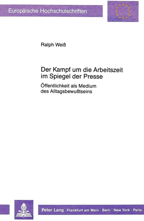 Der Kampf um die Arbeitszeit im Spiegel der Presse - Ralph Weiß