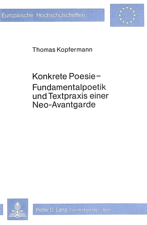 Konkrete Poesie - Fundamentalpoetik und Textpraxis einer Neo-Avant- garde - Thomas Kopfermann