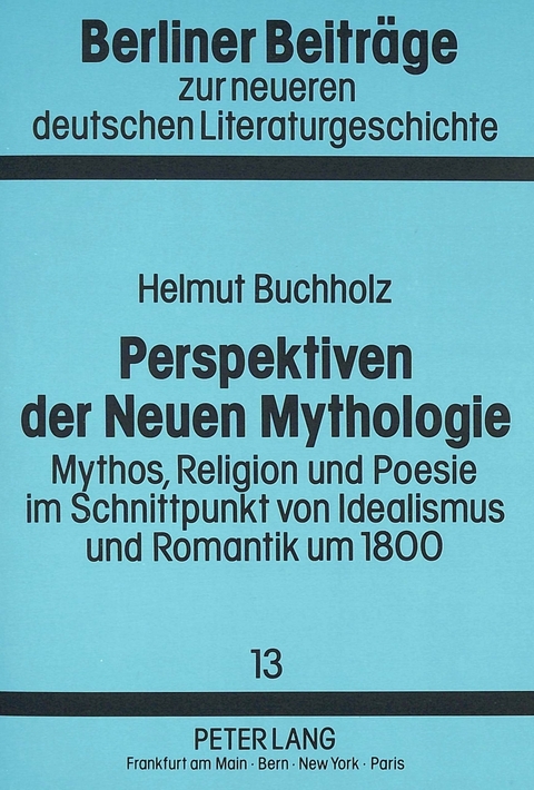 Perspektiven der Neuen Mythologie - Helmut Buchholz