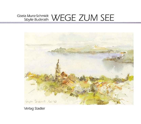 Wege zum See - Gisela Munz-Schmidt