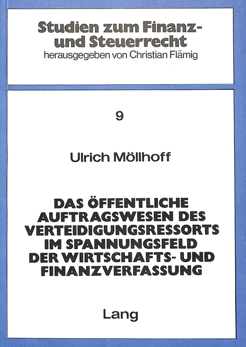 Das öffentliche Auftragswesen des Verteidigungsressorts im Spannungsfeld der Wirtschafts- und Finanzverfassung - Ulrich Möllhoff