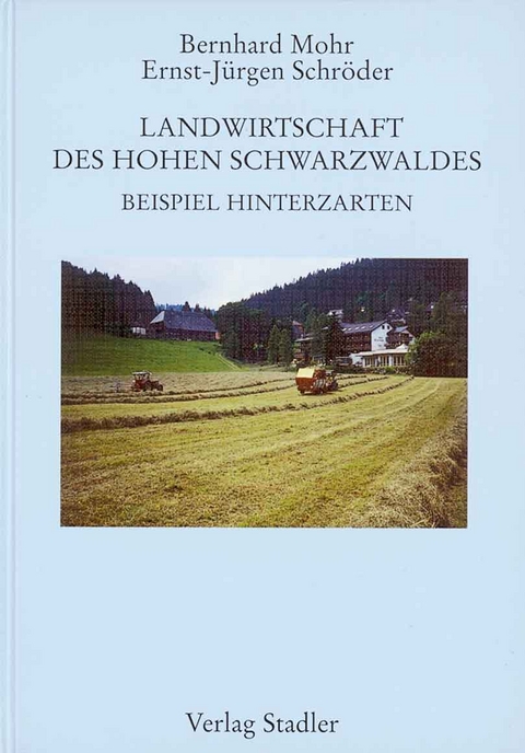 Die Landwirtschaft des Hohen Schwarzwaldes am Beispiel Hinterzarten - Bernhard Mohr, Ernst J Schröder