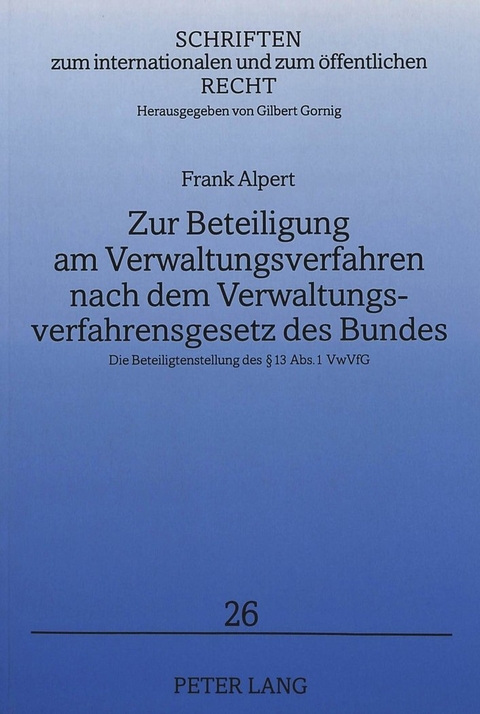 Zur Beteiligung am Verwaltungsverfahren nach dem Verwaltungsverfahrensgesetz des Bundes - Frank Alpert