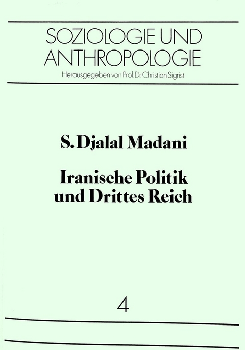 Iranische Politik und Drittes Reich - S. Djalal Madani