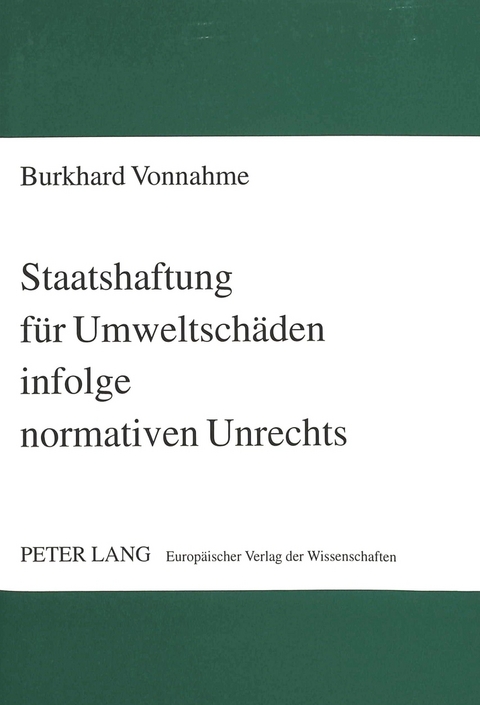 Staatshaftung für Umweltschäden infolge normativen Unrechts - Burkhard Vonnahme