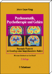 Psychosomatik, Psychotherapie und Gehirn - J. Caspar Rüegg