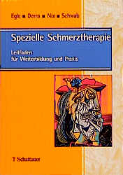 Spezielle Schmerztherapie - Ulrich T Egle, Claus Derra, Wilfried A Nix, Rainer Schwab