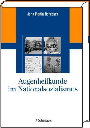 Augenheilkunde im Nationalsozialismus - Jens M Rohrbach