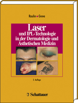 Laser und IPL-Technologie in der Dermatologie und Ästhetischen Medizin - Christian Raulin, Bärbel Greve