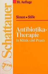 Antibiotika-Therapie in Klinik und Praxis - Claus Simon, Wolfgang Stille