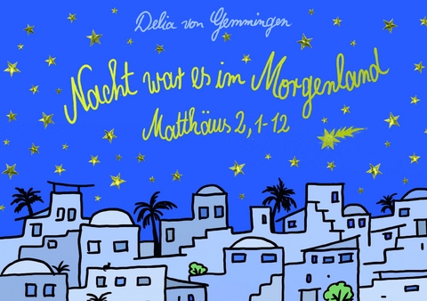 Nacht war es im Morgenland - Delia van Gemmingen