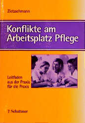 Konflikte am Arbeitsplatz Pflege - Helga Zietzschmann