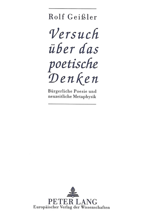 Versuch über das poetische Denken - Rolf Geißler