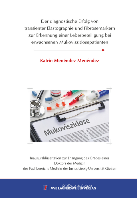 Der diagnostische Erfolg von transienter Elastographie und Fibrosemarkern zur Erkennung einer Leberbeteiligung bei erwachsenen Mukoviszidosepatienten - Katrin Menéndez Menéndez