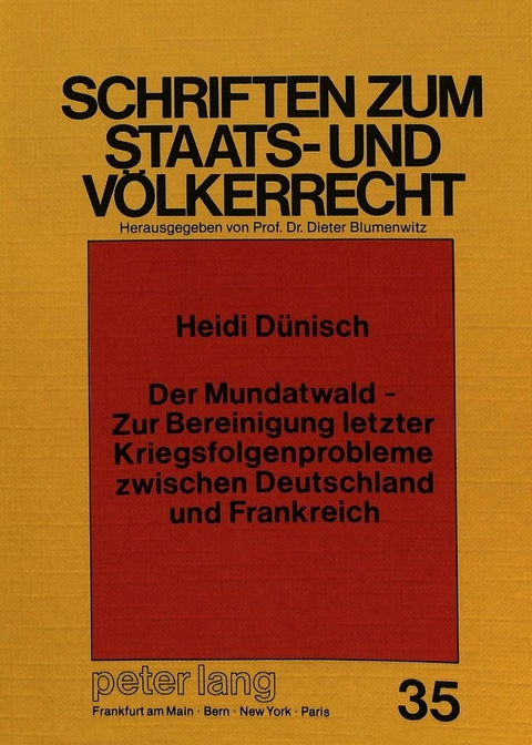 Der Mundatwald - Zur Bereinigung letzter Kriegsfolgenprobleme zwischen Deutschland und Frankreich - Heidi Dünisch