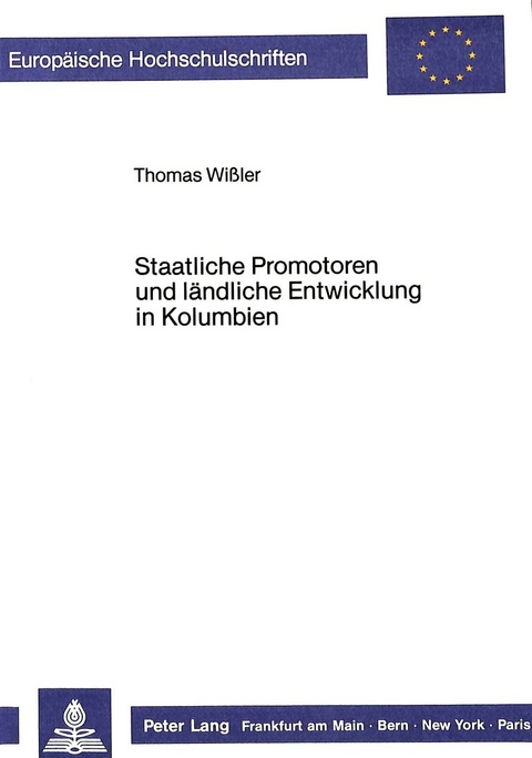 Staatliche Promotoren und ländliche Entwicklung in Kolumbien - Thomas Wissler