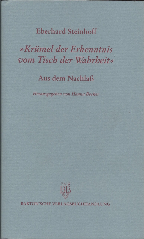 Krümel der Erkenntnis vom Tisch der Wahrheit - Eberhard Steinhoff