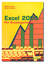 Excel 2000 für EinsteigerInnen - Markus Jenni, Esther Sterchi