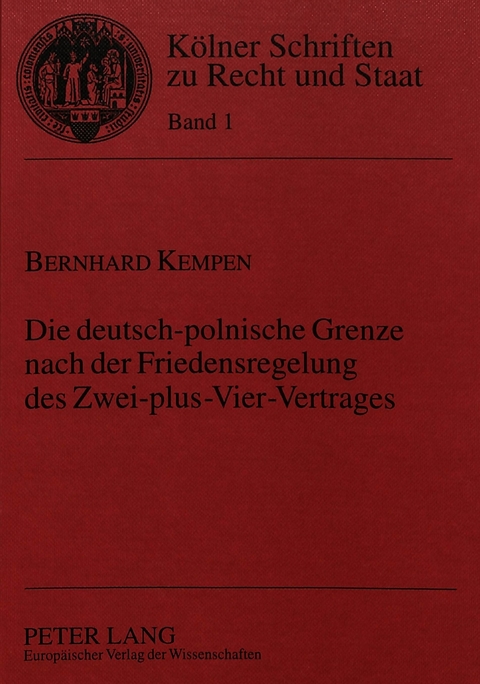 Die deutsch-polnische Grenze nach der Friedensregelung des Zwei-plus-Vier-Vertrages - Bernhard Kempen