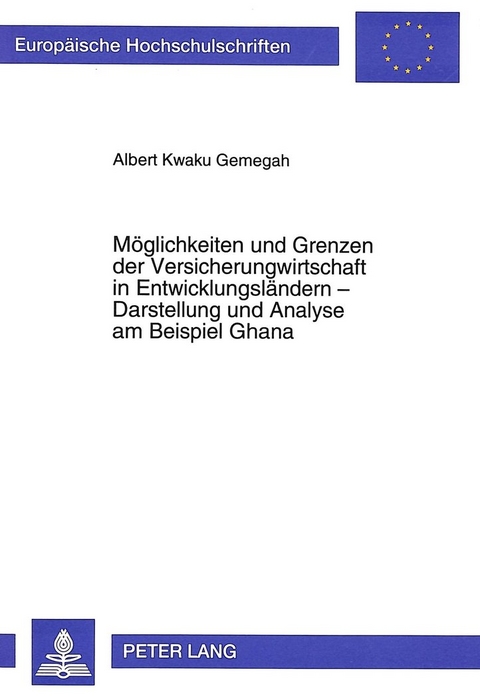 Möglichkeiten und Grenzen der Versicherungswirtschaft in Entwicklungsländern - Darstellung und Analyse am Beispiel Ghana - Albert Gemegah