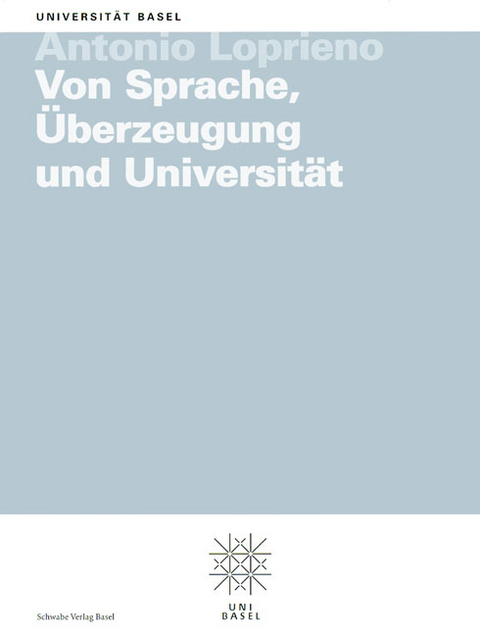 Von Sprache, Überzeugung und Universität - Antonio Loprieno