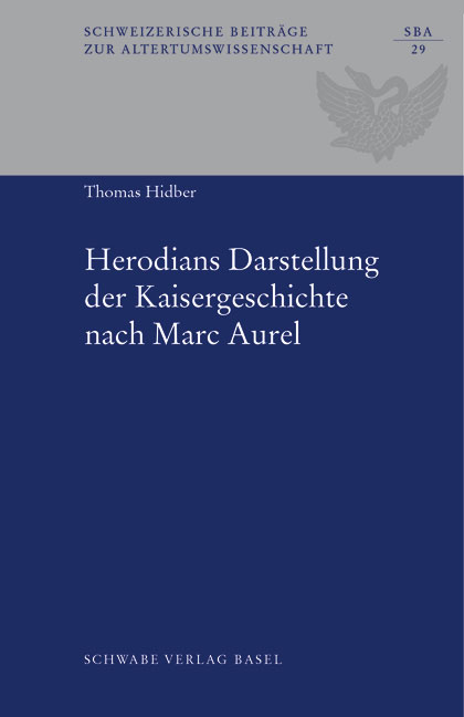 Herodians Darstellung der Kaisergeschichte nach Marc Aurel - Thomas Hidber