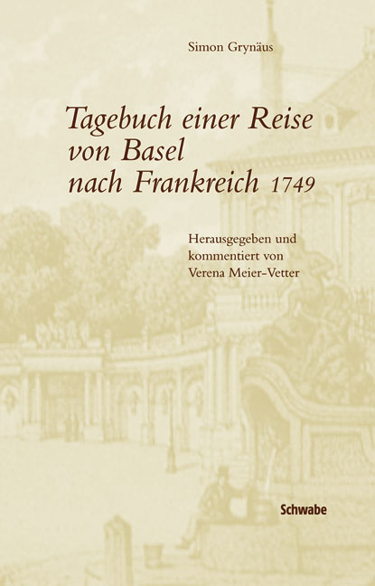 Tagebuch einer Reise von Basel nach Frankreich 1749 - Simon Grynäus