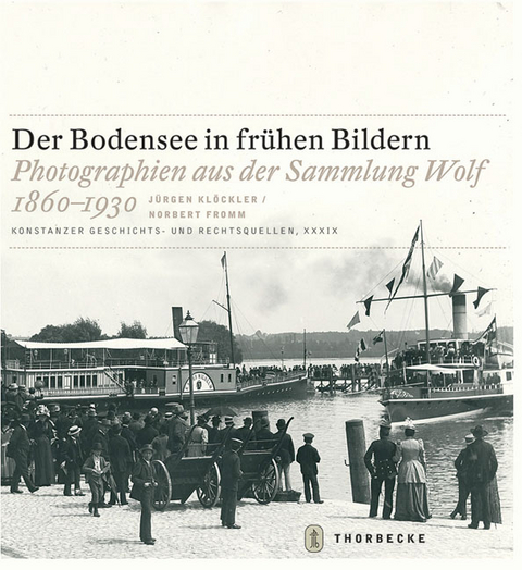 Der Bodensee in frühen Bildern - Jürgen Klöckler, Norbert Fromm