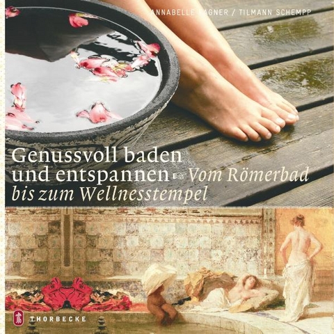 Genussvoll baden und entspannen - Annabelle Fagner, Tilmann Schempp