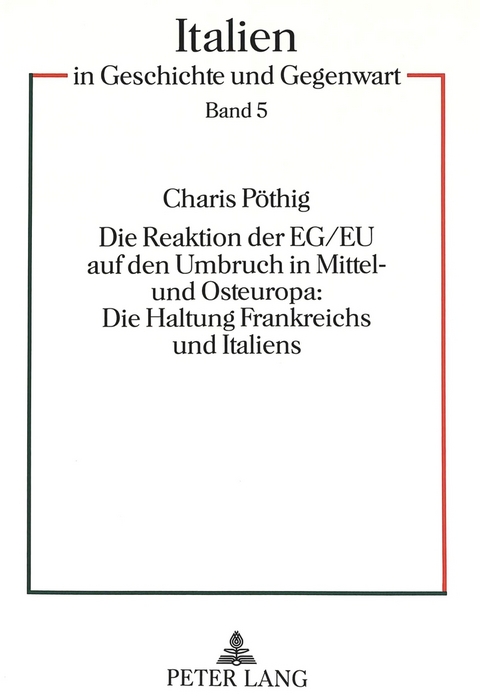 Die Reaktion der EG/EU auf den Umbruch in Mittel- und Osteuropa:- Die Haltung Frankreichs und Italiens - Charis Pöthig