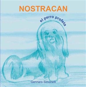 Nostracan. El perro profeta - Gennaro Simonelli