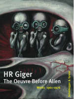 HR Giger – The Oeuvre Before Alien - 