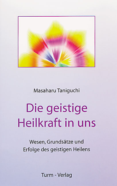 Die geistige Heilkraft in uns - Masaharu Taniguchi