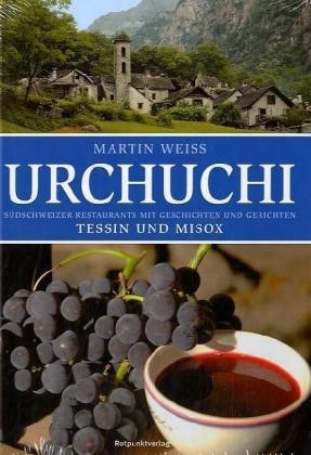 Urchuchi. Tessin und Misox - Martin Weiss