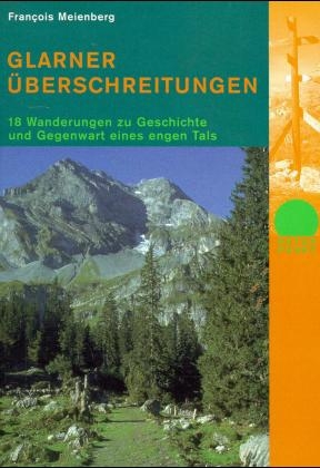 Glarner Überschreitungen - François Meienberg