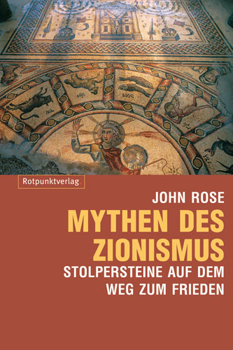 Mythen des Zionismus - John Rose