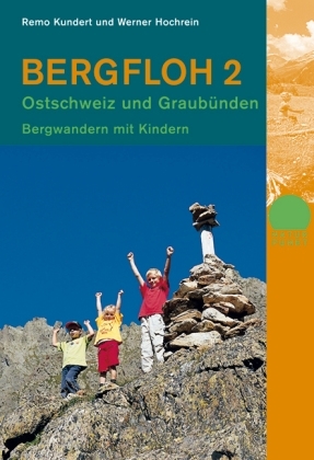 Bergfloh 2 Ostschweiz und Graubünden - Remo Kundert, Werner Hochrein