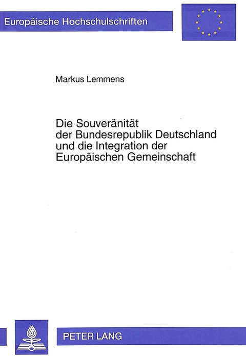 Die Souveränität der Bundesrepublik Deutschland und die Integration der Europäischen Gemeinschaft - Markus Lemmens