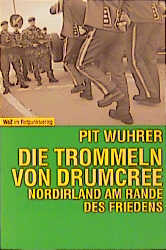 Die Trommeln von Drumcree - Pit Wuhrer