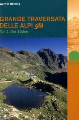 Grande Traversata delle Alpi gta. Teil 2 - Werner Bätzing