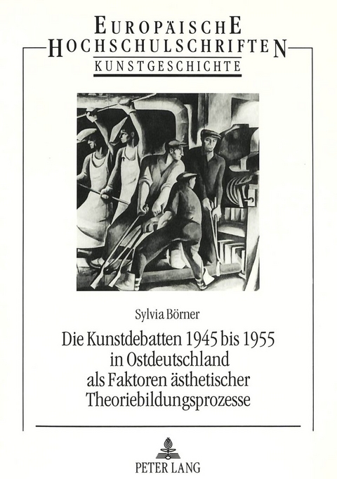 Die Kunstdebatten 1945 bis 1955 in Ostdeutschland als Faktoren ästhetischer Theoriebildungsprozesse - Sylvia Börner