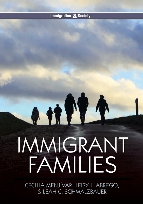 Immigrant Families - Cecilia Menjívar, Leisy J. Abrego, Leah C. Schmalzbauer