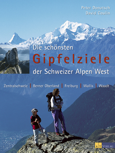 Die schönsten Gipfelziele der Schweizer Alpen West - Peter Donatsch