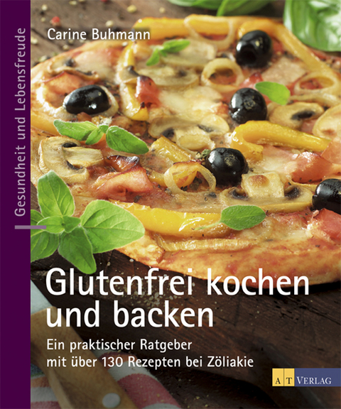 Glutenfrei kochen und backen - Carine Buhmann